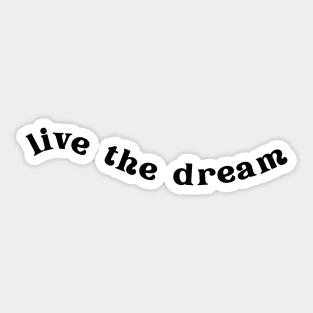 Live the Dream | Black Sticker